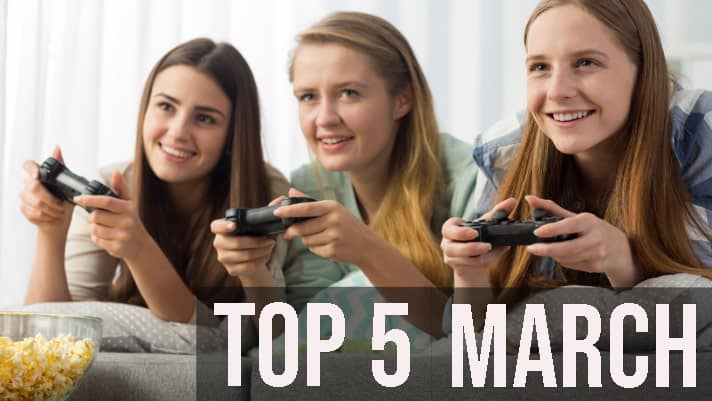 The Top Five Games to Look Out for In March 2019