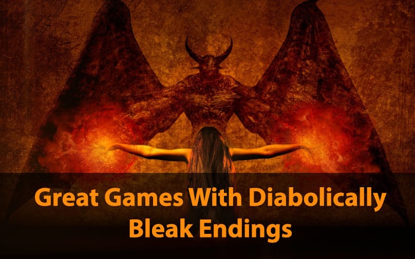 Great Games With Diabolically Bleak Endings